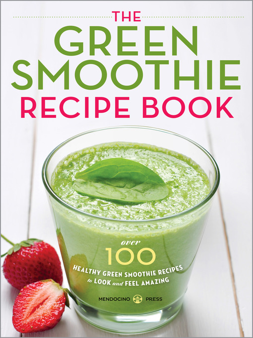 Title details for The Green Smoothie Recipe Book by Mendocino Press - Available